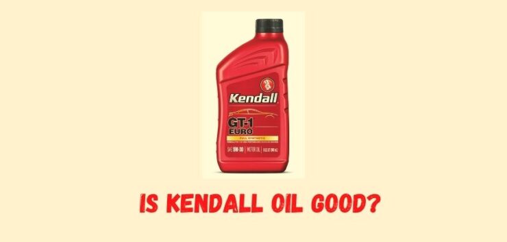 Is Kendall Oil Good